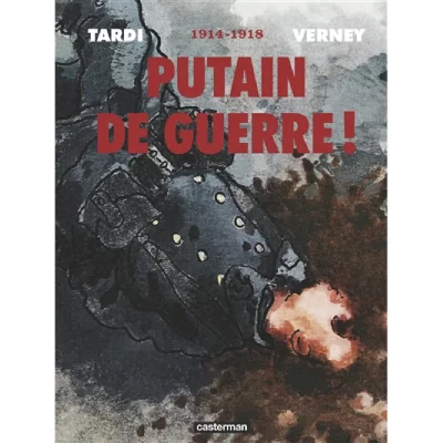 Putain de guerre ! - 1914 - 1918 - Int&eacute;grale (BD)