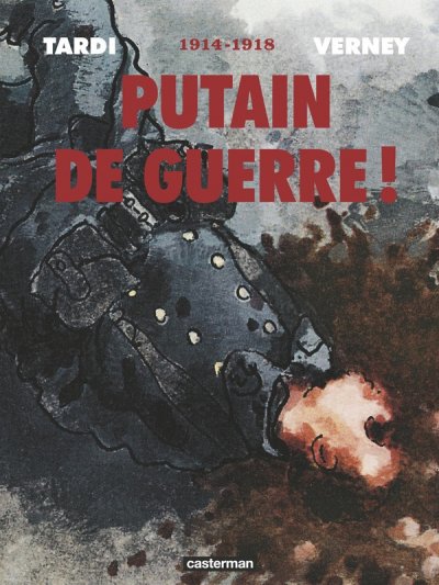 Putain de guerre ! - 1914 - 1918 - Int&eacute;grale (BD)