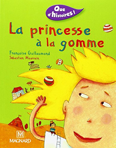 Que d'histoires : La Princesse &agrave; la gomme