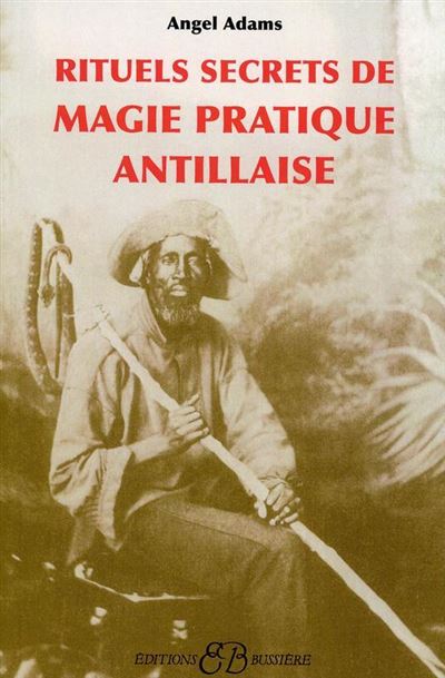 Rituels secrets de Magie pratique Antillaise
