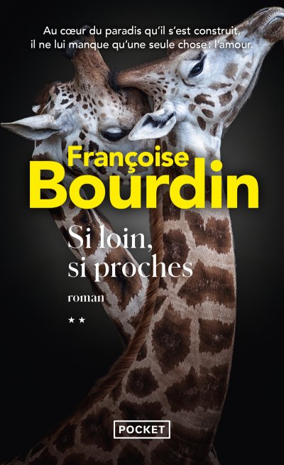 Roman - Si Loin, Si Proches - Fran&ccedil;oise Bourdin - Le Roman