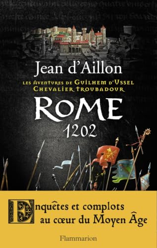 Rome 1202: LES AVENTURES DE GUILHEM D'USSEL, CHEVALIER TROUBADOUR (5)