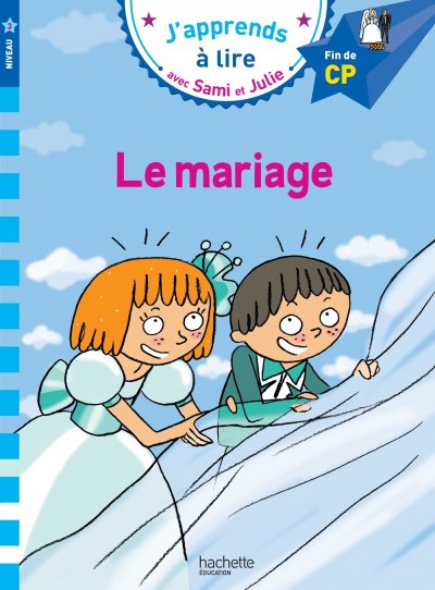 Sami et Julie -Fran&ccedil;ais CP niveau 3 : le mariage