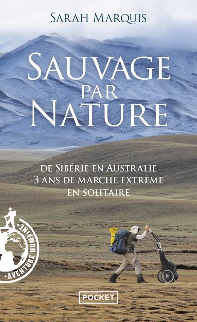 Sauvage Par Nature - De Sib&eacute;rie En Australie, 3 Ans De Marche Extr&ecirc;me En Solitaire