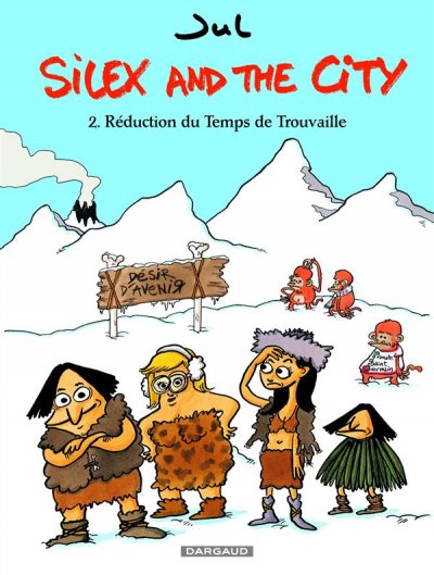 Silex and the city - Tome 2 - R&eacute;duction du Temps de Trouvaille (BD)