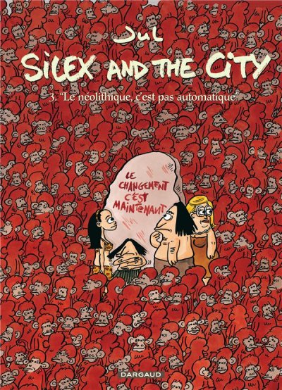 Silex and the city - Tome 3 - Le N&eacute;olithique c'est pas automatique