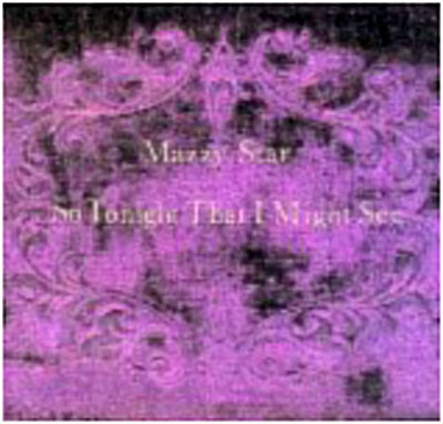 So tonight that I might see by Mazzy Star