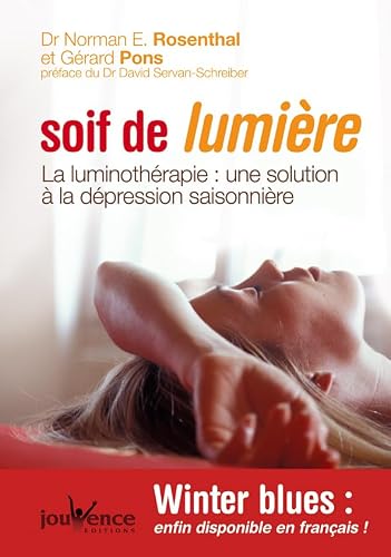 GERARD PONS Soif De Lumi&egrave;re - La Luminoth&eacute;rapie : Une Solution &Agrave; La D&eacute;pression Saisonni&egrave;re