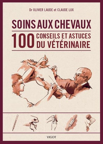 Soins aux chevaux: 100 conseils et astuces du v&eacute;t&eacute;rinaire (0000)