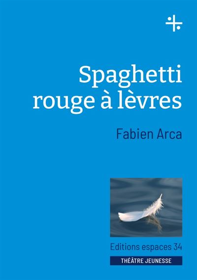 ESPACES 34 Spaghetti rouge &agrave; l&egrave;vre - Fabien Arca -  - broch&eacute; - Th&eacute;&acirc;tre jeunesse
