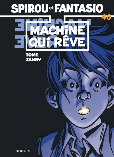 Spirou et Fantasio, tome 46 : La Machine qui r&ecirc;ve