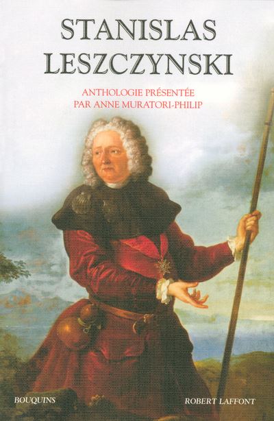 Stanislas Leszczynski, aventurier, philosophe et m&eacute;c&egrave;ne des Lumi&egrave;res