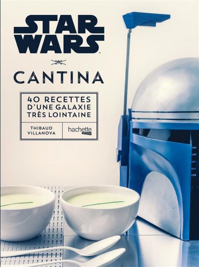 Star Wars Cantina - les 40 meilleures recettes de la galaxie (Reli&eacute;)