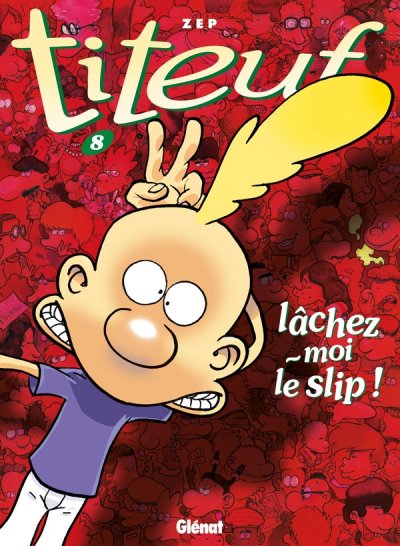 Titeuf - Tome 08 - L&acirc;chez-moi le slip ! (BD)