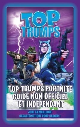 TOP TRUMPS  Fortnite Guide Non Officiel Et Ind&eacute;pendant