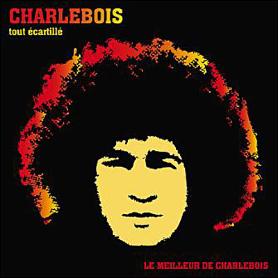 Tout Ecartill&eacute; : Le Meilleur De Charlebois