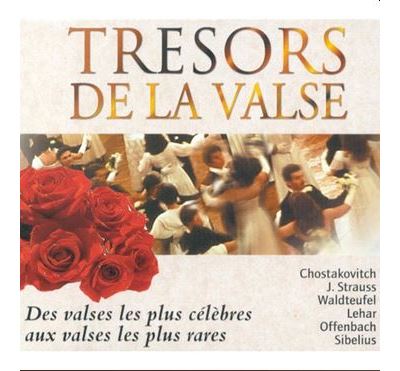 Tresors De La Valse : Des Valses Les Plus Celebres Aux Valses Les Plus Rares