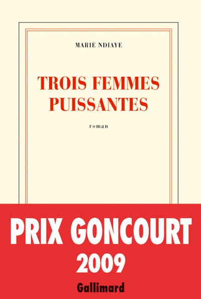 Trois femmes puissantes - Prix Goncourt 2009