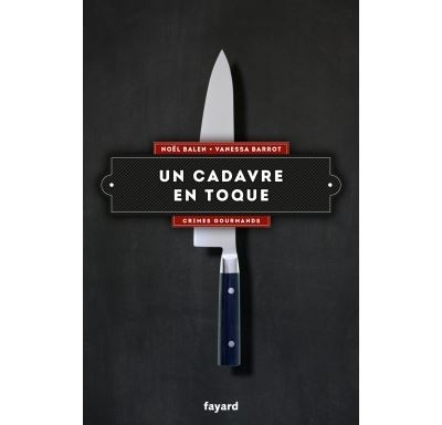 Un cadavre en toque: Crimes gourmands