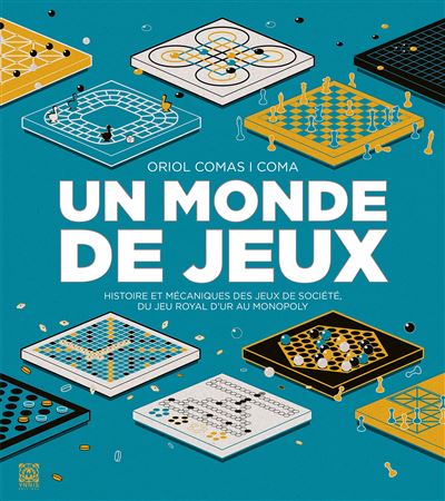 YNNIS EDITIONS Un Monde de jeux: Histoire et m&eacute;caniques des jeux de soci&eacute;t&eacute; du jeu royal d'Ur au Monopoly