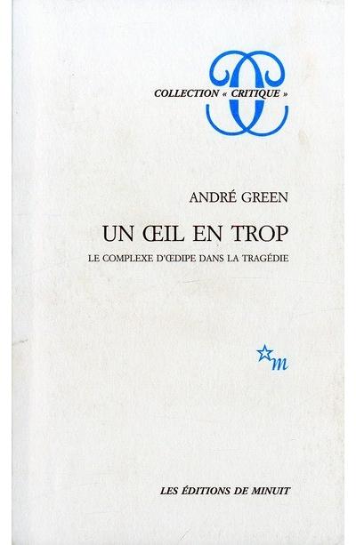 Un Oeil En Trop - Le Complexe D'oedipe Dans La Trag&eacute;die