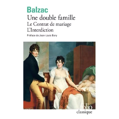 Une double famille, suivi du ""Contrat de mariage"" et de ""L'Interdiction