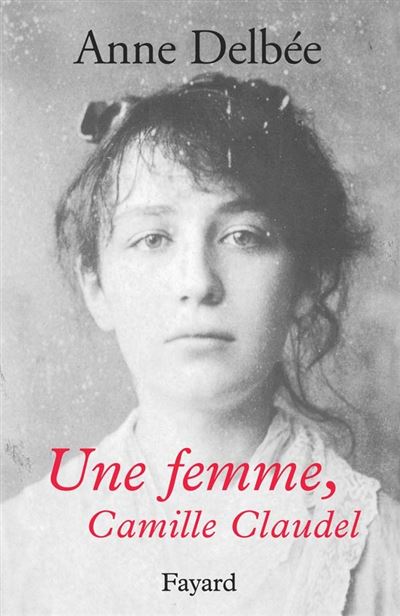 Une femme, Camille Claudel (Broch&eacute;)