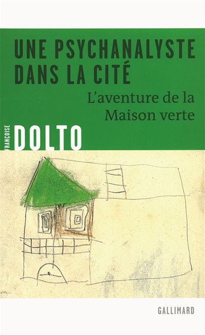 Une Psychanalyste Dans La Cit&eacute; - L'aventure De La Maison Verte