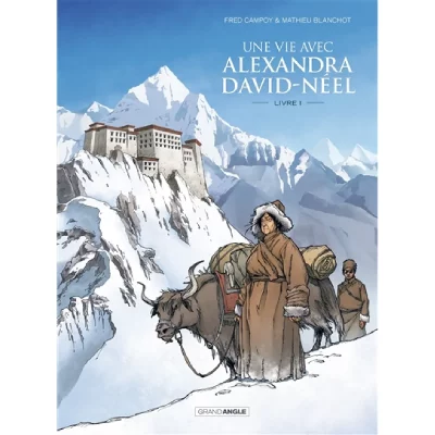 Une vie avec Alexandra David-N&eacute;el - cycle 1 (vol. 01/2) (BD)