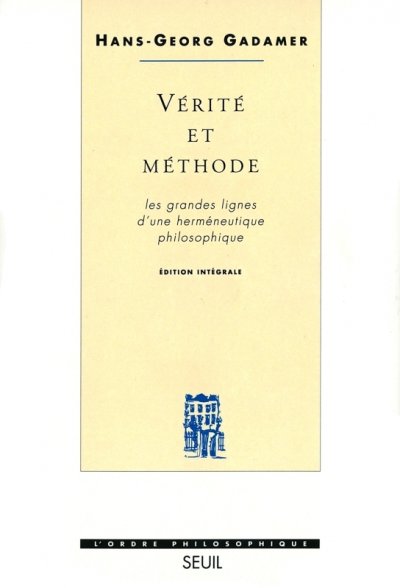 V&eacute;rit&eacute; Et M&eacute;thode - Les Grandes Lignes D'une Herm&eacute;neutique Philosophique