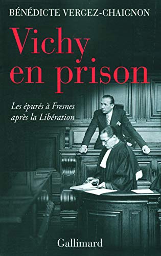 Vichy En Prison - Les &Eacute;pur&eacute;s &Agrave; Fresnes Apr&egrave;s La Lib&eacute;ration