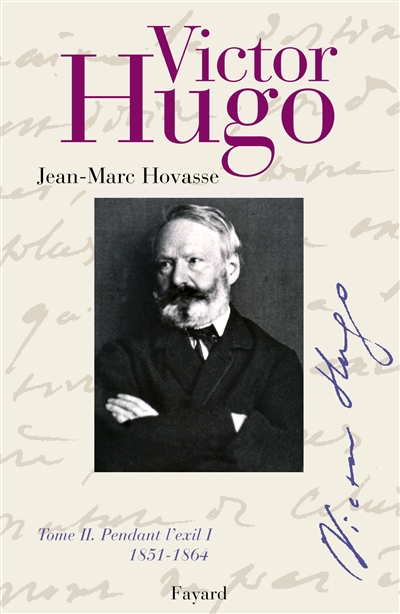 Victor Hugo - Tome 2, Pendant L'exil : 1851-1864