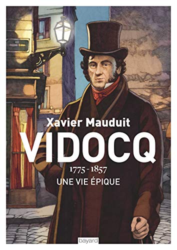 Vidocq - 1775-1857, Une Vie &Eacute;pique