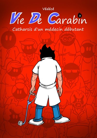 Vie De Carabin tome 3 - Catharsis d'un m&eacute;decin d&eacute;butant.