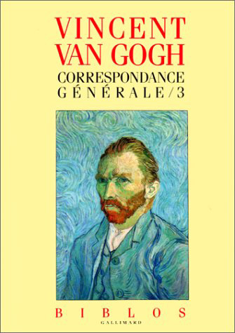 Vincent Van Gogh : Correspondance g&eacute;n&eacute;rale, tome 3