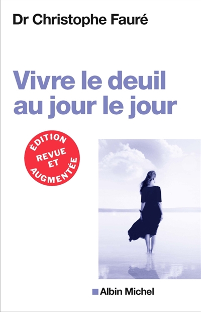VIVRE LE DEUIL AU JOUR LE JOUR (Ed.2018) (Broch&eacute;)