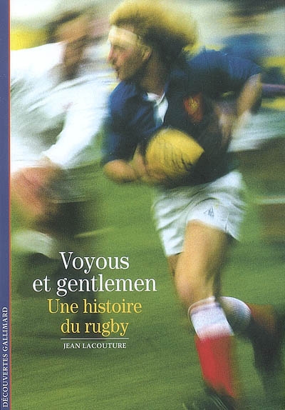 Voyous Et Gentlemen - Une Histoire Du Rugby