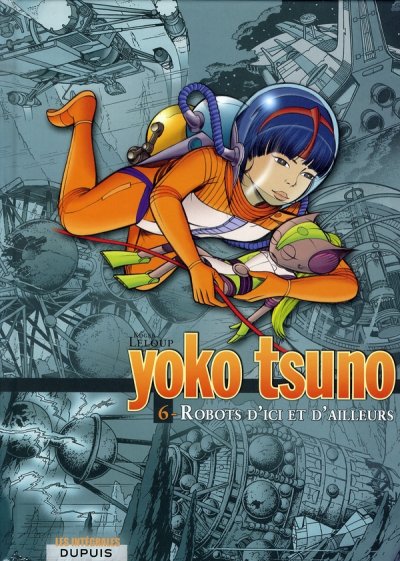 Yoko Tsuno - L'int&eacute;grale - Tome 6 - Robots d'ici et d'ailleurs