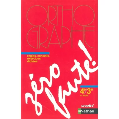 Z&eacute;ro Faute ! 4e/3e - M&eacute;thode D'orthographe